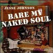 Jesse Johnson, Bare My Naked Soul (CD)